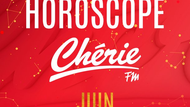 L'horoscope Chérie FM du mois de juin 2019