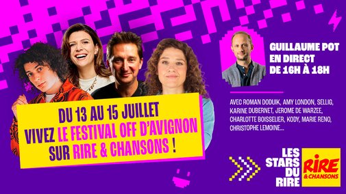 Du 13 au 15 juillet, Vivez le Festival Off d'Avignon sur Rire & Chansons