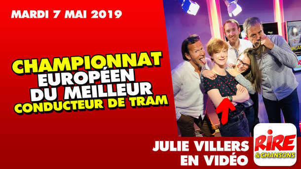 Julie Villers - Championnat Européen du Meilleur Conducteur de Tram - Le top de l'actu de Rire & Chansons - 7 mai 2019