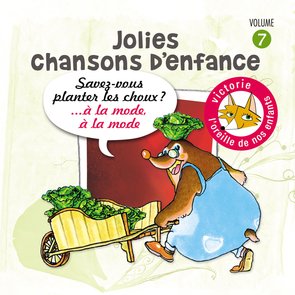 Jolies Chansons d'Enfance, Vol. 7 : Savez-Vous Planter les Choux ?