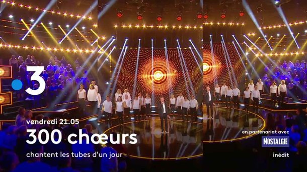“300 Chœurs chantent les tubes d'un jour” sur France 3, vendredi 19 mars à 21:05