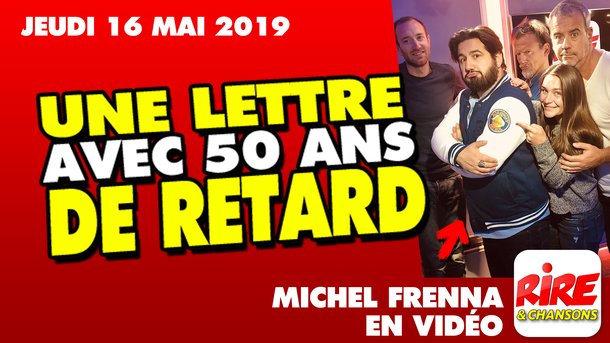 Michel Frenna - Une lettre avec 50 ans de retard - Le top de l'actu de Rire & Chansons - 15 mai 2019