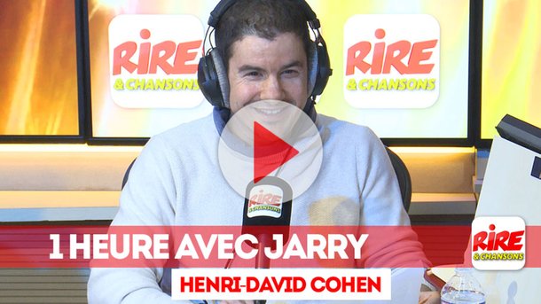 le billet de Henri-David Cohen - vidéo - 1 heure avec Jarry -  Rire & Chansons