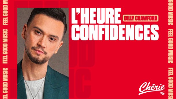 L’Heure Confidences Chérie FM avec BILLY CRAWFORD