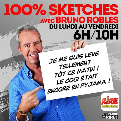 Bruno Roblès se lève plus tôt que le coq - 6h 10h tous la matins sur Rire & Chansons