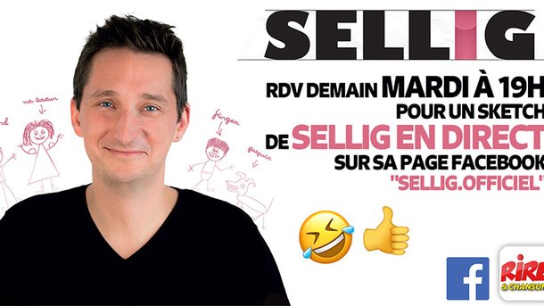 SELLIG - aujourd'hui mardi 24 mars , il fait à 19h un sketch en direct de chez lui sur sa page Facebook Sellig.officiel - vidéo dispo