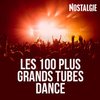 NOSTALGIE LES 100 PLUS GRANDS TUBES DANCE