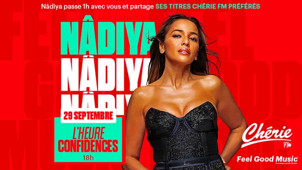 L’Heure Confidences Chérie FM avec NADIYA