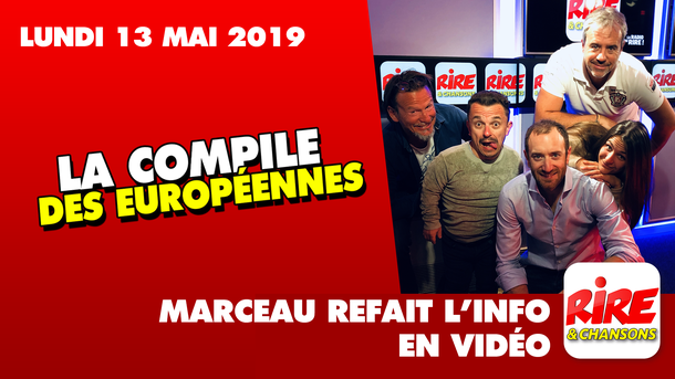La Compile des Européennes - Marceau refait l'info - lundi 13 mai 2019