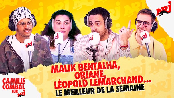 Malik Bentalha, Léopold Lemarchand, Oriane...Le meilleur de la semaine de Camille Combal sur NRJ