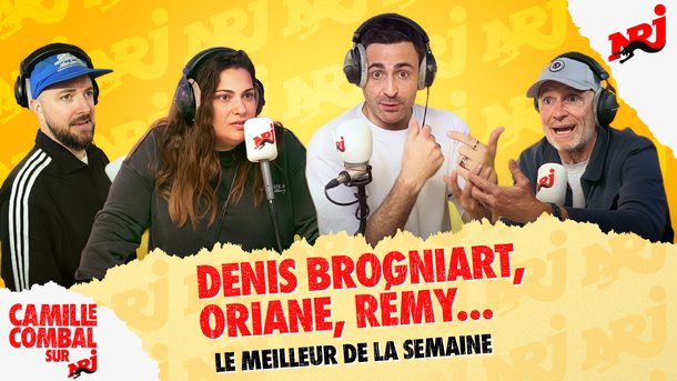 Le meilleur de la semaine de Camille Combal sur NRJ avec Denis Brogniart, Ornella, Oriane et Rémy