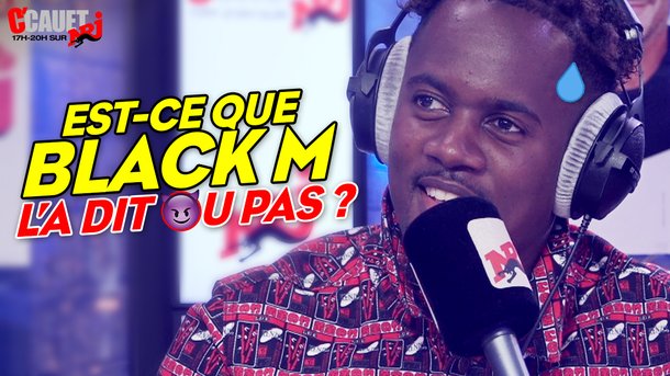 Est-ce que BLACK M l'a dit ou pas ? C'Cauet sur NRJ