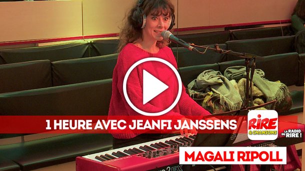 Le billet en chansons de Magali Ripoll - 1 heure avec Jeanfi Janssens sur Rire & Chansons