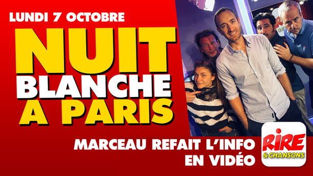 Humour vidéo - Nuit blanche à Paris - Marceau refait l'info - 7 octobre 2019