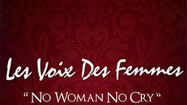 Les Voix Des Femmes - "No Woman No Cry"