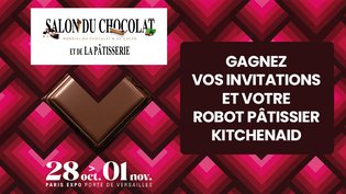 Salon du chocolat et de la pâtisserie 2026 : gagnez vos invitations et votre robot pâtissier KitchenAid !