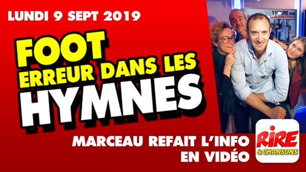 Foot - Erreur dans les hymnes - Marceau refait l'info - 9 septembre 2019