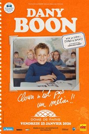 Dany Boon - Clown n'est Pas un Métier !! - Au Dôme de Paris - 23 janvier 2026