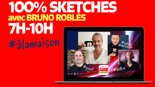 7h-10h Le 100% sketches de Rire a Chansons avec Bruno Robles