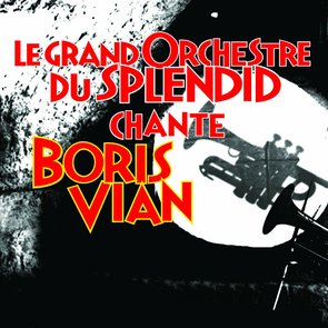 Le Grand Orchestre du Splendid Chante Boris Vian