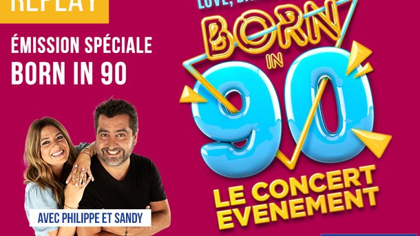 Emission Spéciale BORN IN 90 avec Philippe et Sandy sur Nostalgie