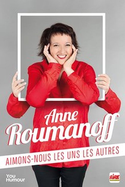 Anne Roumanoff - aimons nous les uns les autres - en tournée