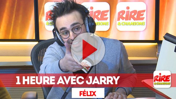 le billet de Félix Dhjan - vidéo - 1 heure avec Jarry -  Rire & Chansons
