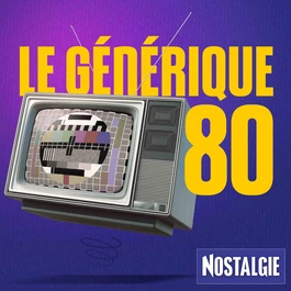 Nostalgie Le Générique 80