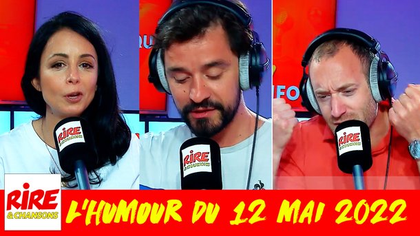 L'humour du 12 mai 2022 - Avec La Bajon, en femme de ménage de l'Elysée, Rémi Marceau et les adieux de Jean Castex, l'épouse de Martin première ministresse dans la canular du jour, Tristan Lucas qui a souffert dans le train, et votre blague du jour en podcast
